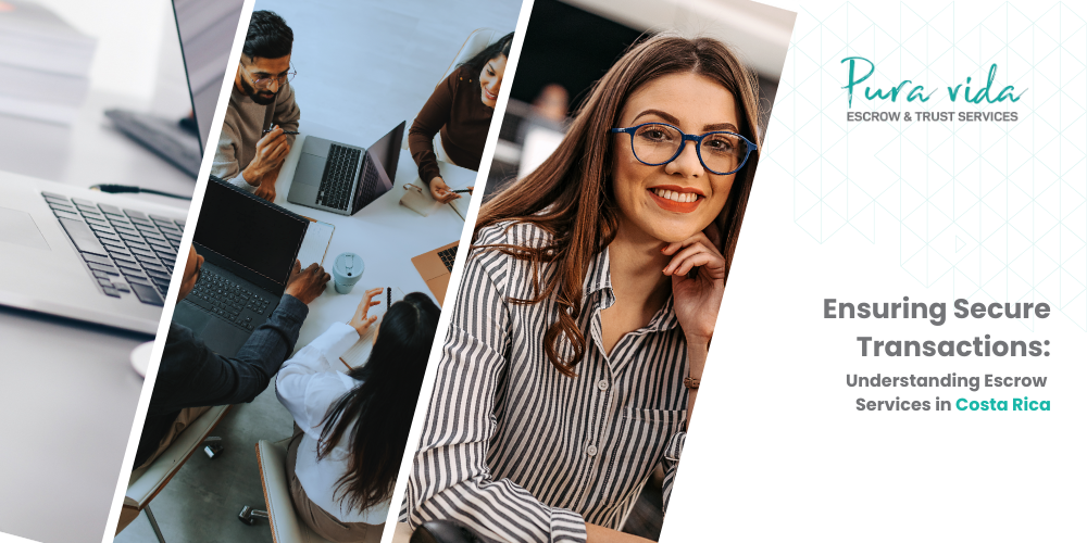 Ensuring Secure Transactions: Understanding Escrow Services in Costa Rica